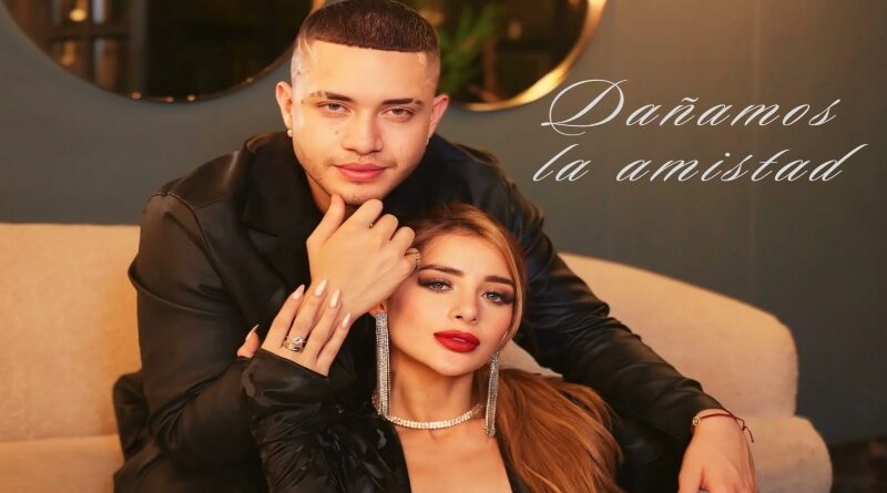 Rafaella y Danry estrenan y rompen en Latinoamérica con “Dañamos la Amistad”
