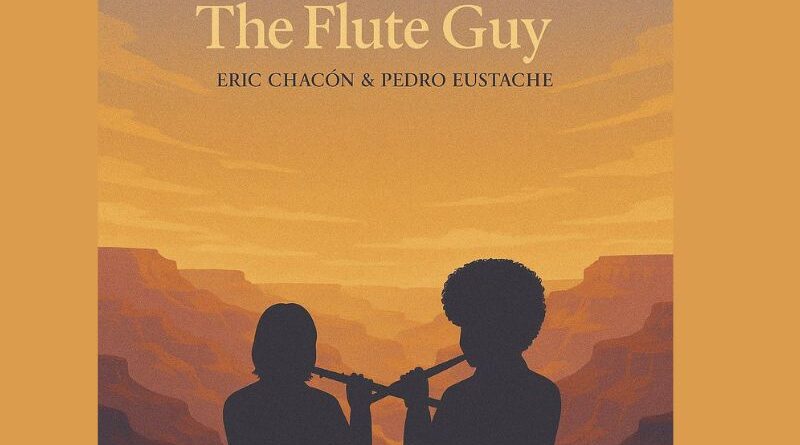 El flautista Eric Chacón estrena el single “The Flute Guy” junto a Pedro Eustache