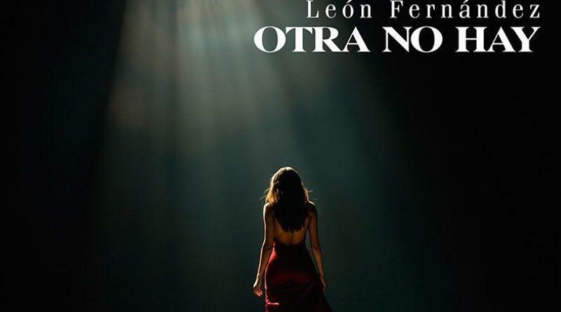 León Fernández lanza su nuevo tema "Otra No Hay" 
