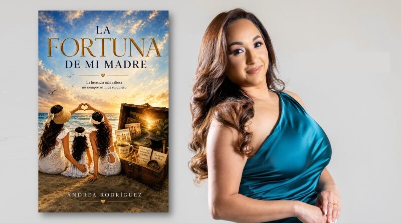 Andrea Rodríguez “La Morocha Makeup” Debuta Como Autora con "La Fortuna de Mi Madre"