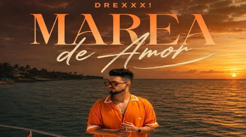 DREXXX! presenta «Marea de Amor»: Una propuesta romántica y caribeña que redefine su propuesta musical DREXXX! presenta "Marea de Amor": Una propuesta romántica y caribeña que redefine su propuesta musical